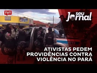 Ativistas pedem providências contra violência no Pará