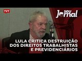 Lula critica destruição dos direitos trabalhistas e previdenciários