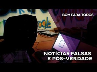 Bom Para Todos debate Notícias Falsas e Pós-Verdade