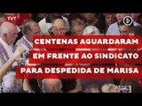 Centenas aguardaram em frente ao Sindicato para despedida de Marisa