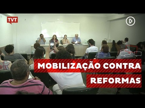 Movimentos sociais reforçam mobilização contra reformas de Temer