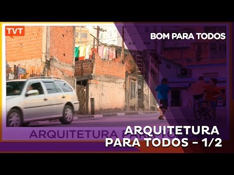 Bom Para Todos: Arquitetura para Todos 1/2