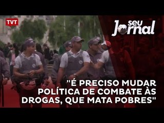 "É preciso mudar política de combate às drogas, que mata pobres"