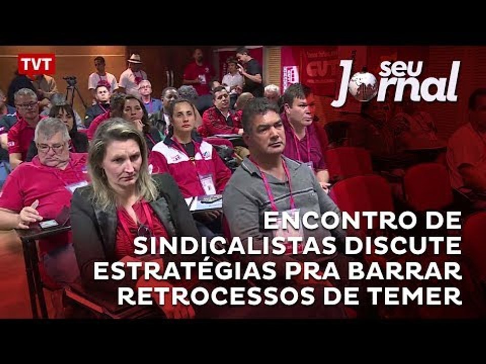 Encontro de sindicalistas discute estratégias pra barrar retrocessos de Temer
