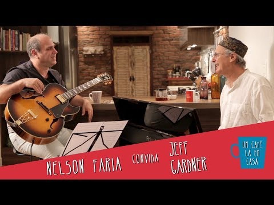 Um Café Lá em Casa com Jeff Gardner e Nelson Faria