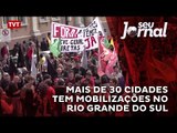 Mais de 30 cidades tem mobilizações no Rio Grande do Sul