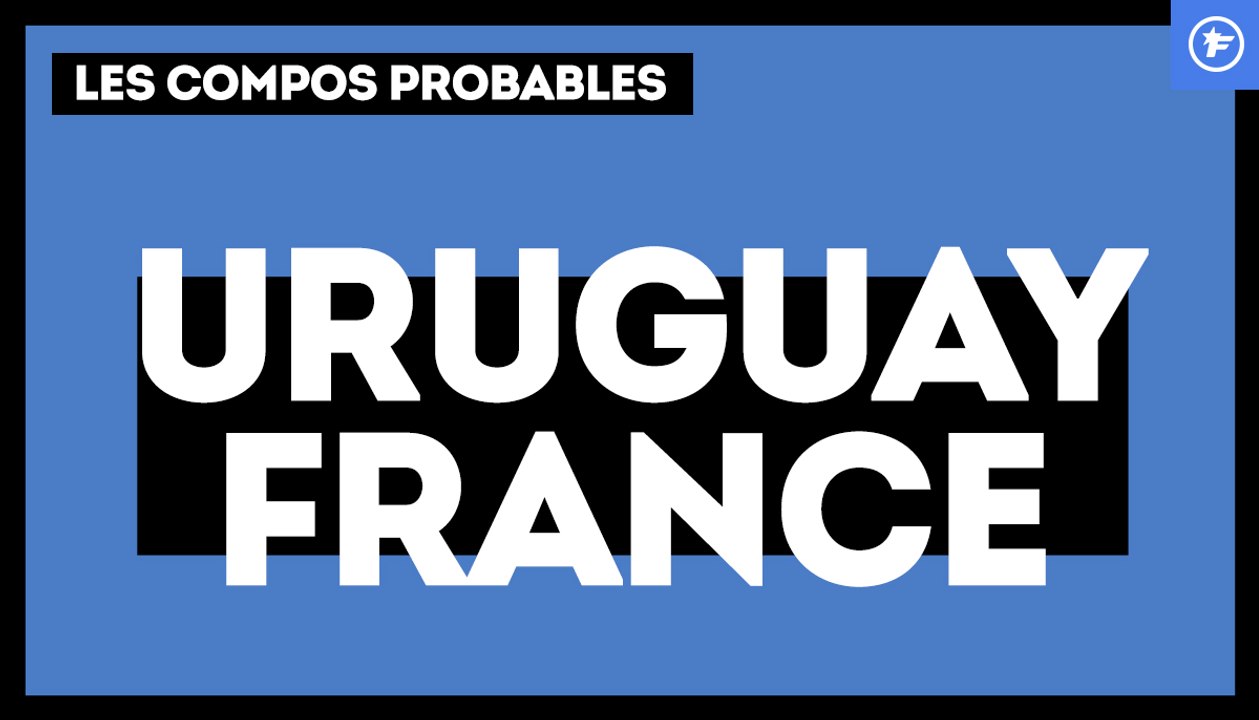 Uruguay-France : les compos probables