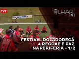 Olhar TVT: Festival DoLadodeCá & Reggae e Paz na Periferia 1/2
