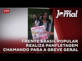 Frente Brasil Popular realiza panfletagem chamando para a greve geral