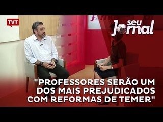 "Professores serão um dos mais prejudicados com reformas de Temer"
