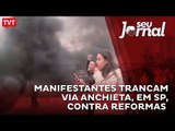 Manifestantes trancam via Anchieta, em São Paulo, contra reformas