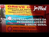 99% dos trabalhadores do sistema Petrobras aderem à greve geral