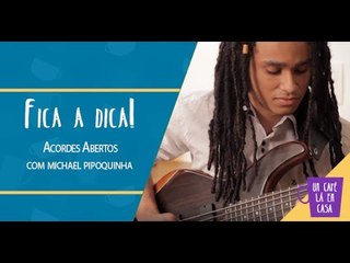 Fica a Dica do Convidado | Acordes Abertos | Michael Pipoquinha