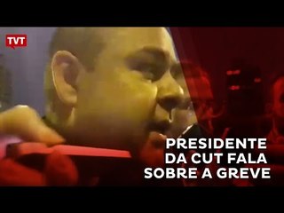 Presidente da CUT/SP fala sobre greve