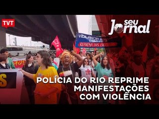 Polícia do Rio reprime manifestações com violência