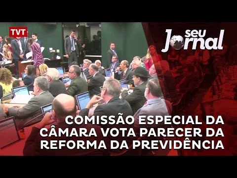 Comissão Especial da Câmara vota parecer da Reforma da Previdência