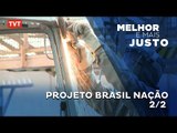Melhor e Mais Justo: Projeto Brasil Nação - 2/2