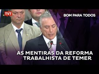 As mentiras da reforma trabalhista de Temer