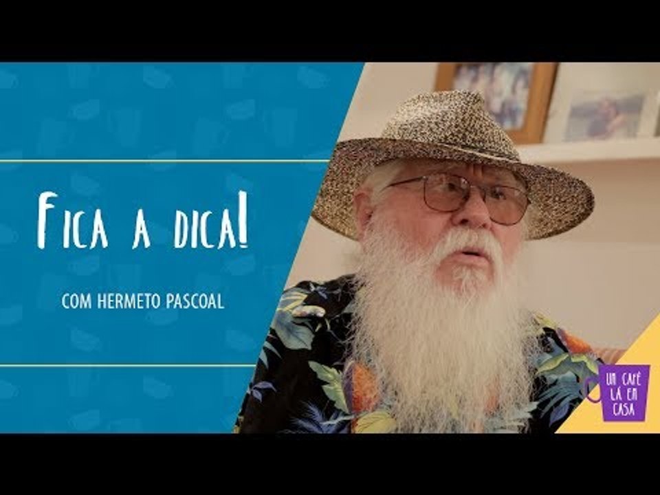 Fica a Dica do Convidado | Hermeto Pascoal