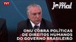 ONU cobra políticas de direitos humanos do governo brasileiro