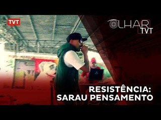 Olhar TVT - Resistência: Sarau Pensamento