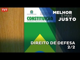 Melhor e Mais Justo:​ Direito de Defesa - 2/2