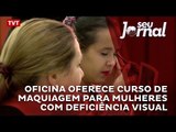 Oficina oferece curso de maquiagem para mulheres com deficiência visual