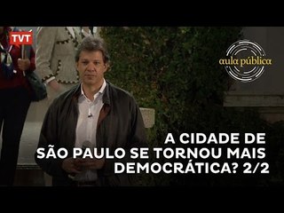 Aula Pública: A cidade de São Paulo se tornou mais democrática? - 2/2