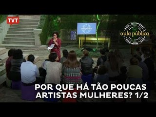 Aula Pública: Por que há tão poucas artistas mulheres? - 1/2