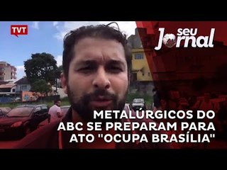 Metalúrgicos do ABC se preparam para ato "Ocupa Brasília"