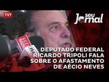 Deputado federal Ricardo Tripoli fala sobre o afastamento de Aécio Neves