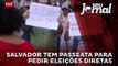 Salvador tem passeata para pedir eleições diretas