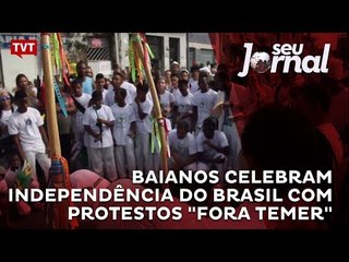 Baianos celebram Independência do Brasil com protestos "Fora Temer"