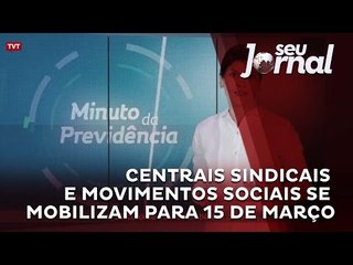 Centrais sindicais e movimentos sociais se mobilizam para 15 de março
