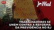 Trabalhadores se unem contra a reforma da Previdência no Rio de Janeiro