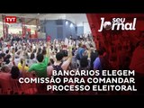 Bancários elegem Comissão para comandar processo eleitoral