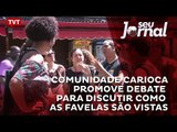 Comunidade carioca promove debate para discutir como as favelas são vistas