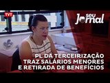 PL da Terceirização traz salários menores e retirada de benefícios