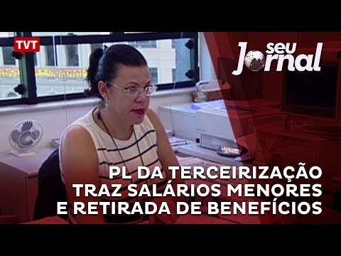 PL da Terceirização traz salários menores e retirada de benefícios