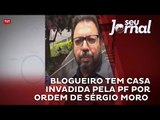 Blogueiro Eduardo Guimarães tem casa invadida pela PF por ordem de Sérgio Moro