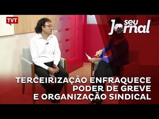 Terceirização enfraquece poder de greve e organização sindical