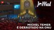 Michel Temer é derrotado na ONU, a Organização das Nações Unidas