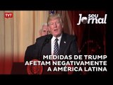 Medidas de Trump afetam negativamente  a América Latina