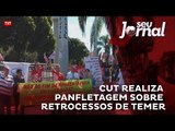 CUT informa população em Brasília sobre retrocessos trabalhistas