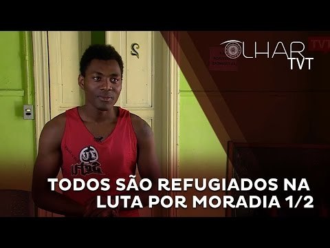 OLHAR TVT: Ocupações, todos são refugiados na luta por moradia 1/2