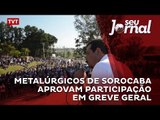 Metalúrgicos de Sorocaba aprovam participação em greve geral