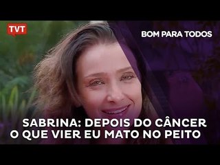 Depois do Câncer Sabrina Parlatore diz: o que vier eu mato no peito