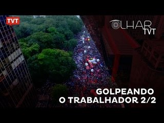 Olha TVT: GOLPEando o trabalhador e os direitos conquistados - 2/2