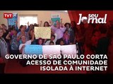 Governo de São Paulo corta acesso de comunidade isolada à internet