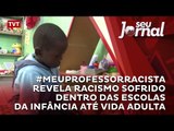 #MeuProfessorRacista revela racismo sofrido dentro das escolas da infância até vida adulta
